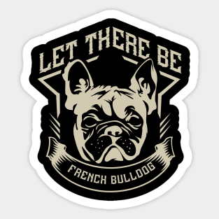 Let There Be a French bulldog Sticker